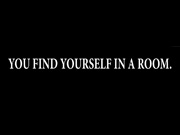 You Find Yourself In A Room