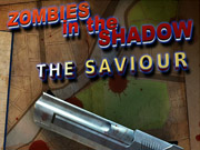 Zombies in the Shadow The Saviour