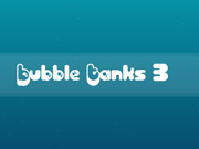 Bubble Tanks 3