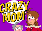 Crazy Mom