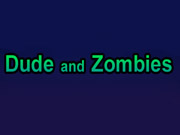 Dude and Zombies