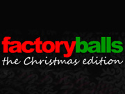 Factory Balls Christmas Edition