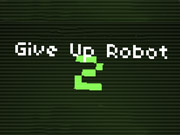 Give Up Robot 2