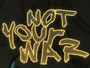 Not Your War