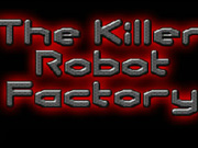 The Killer Robot Factory