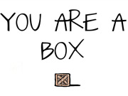 You Are a Box